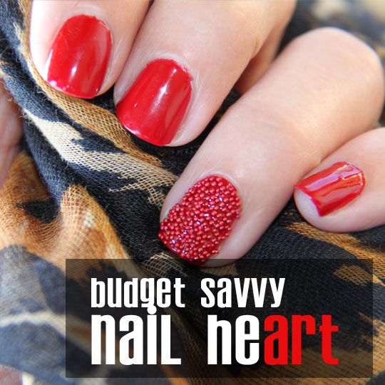 Nail Heart! Three Budget Savvy Ways to Jazz up Your Nails